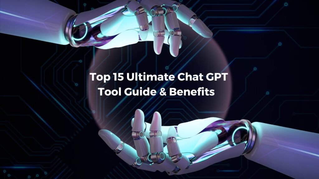 Top 15 Ultimate Chat GPT AI Tool Online Guide & Benefits